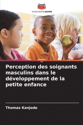 bokomslag Perception des soignants masculins dans le développement de la petite enfance