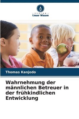 bokomslag Wahrnehmung der männlichen Betreuer in der frühkindlichen Entwicklung