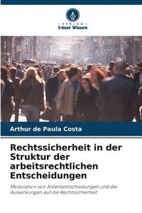 bokomslag Rechtssicherheit in der Struktur der arbeitsrechtlichen Entscheidungen