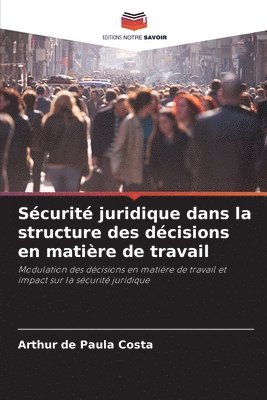 bokomslag Scurit juridique dans la structure des dcisions en matire de travail