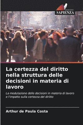 bokomslag La certezza del diritto nella struttura delle decisioni in materia di lavoro