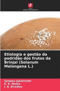 bokomslag Etiologia e gesto da podrido dos frutos da Brinjal (Solanum Melongena L.)