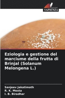 bokomslag Eziologia e gestione del marciume della frutta di Brinjal (Solanum Melongena L.)