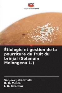 bokomslag tiologie et gestion de la pourriture du fruit du brinjal (Solanum Melongena L.)