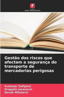 bokomslag Gestão dos riscos que afectam a segurança do transporte de mercadorias perigosas