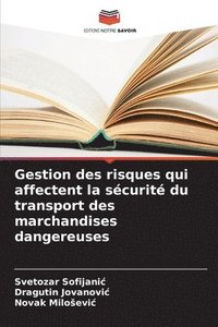 bokomslag Gestion des risques qui affectent la scurit du transport des marchandises dangereuses