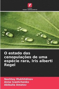 bokomslag O estado das cenopulaes de uma espcie rara, Iris alberti Regel