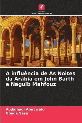 bokomslag A influncia de As Noites da Arbia em John Barth e Naguib Mahfouz