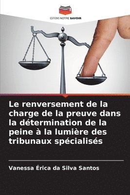 bokomslag Le renversement de la charge de la preuve dans la dtermination de la peine  la lumire des tribunaux spcialiss