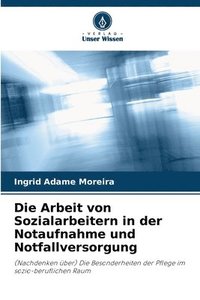 bokomslag Die Arbeit von Sozialarbeitern in der Notaufnahme und Notfallversorgung