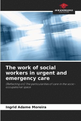 bokomslag work of social workers in urgent and emergency care