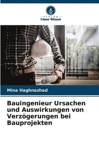 bokomslag Bauingenieur Ursachen und Auswirkungen von Verzgerungen bei Bauprojekten