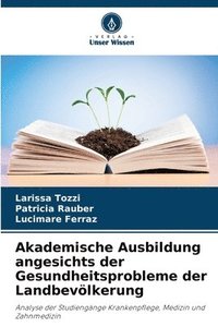 bokomslag Akademische Ausbildung angesichts der Gesundheitsprobleme der Landbevlkerung