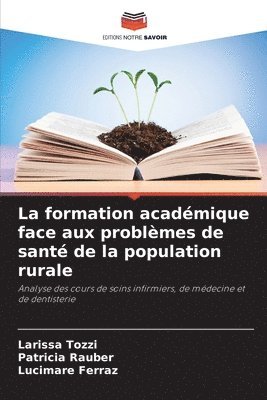 Larissa Tozzi, Patricia Rauber, Lucimare Ferraz - formation académique face aux problèmes de santé de la population rurale, Häftad
