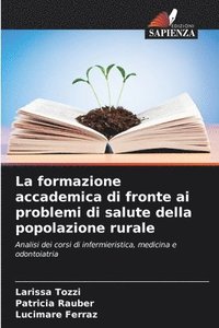 bokomslag La formazione accademica di fronte ai problemi di salute della popolazione rurale