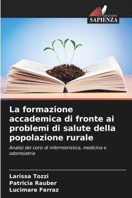 bokomslag La formazione accademica di fronte ai problemi di salute della popolazione rurale