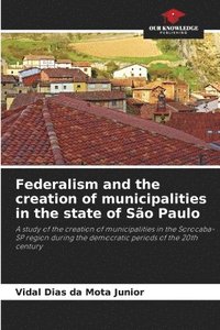 bokomslag Federalism and the creation of municipalities in the state of So Paulo