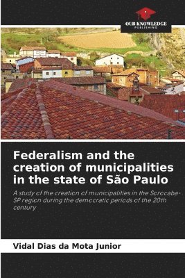 bokomslag Federalism and the creation of municipalities in the state of So Paulo