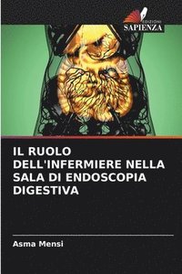 bokomslag Il Ruolo Dell'infermiere Nella Sala Di Endoscopia Digestiva