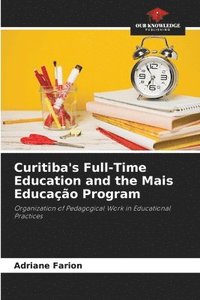 bokomslag Curitiba's Full-Time Education and the Mais Educao Program