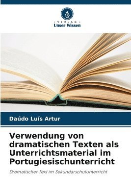 Verwendung von dramatischen Texten als Unterrichtsmaterial im Portugiesischunterricht