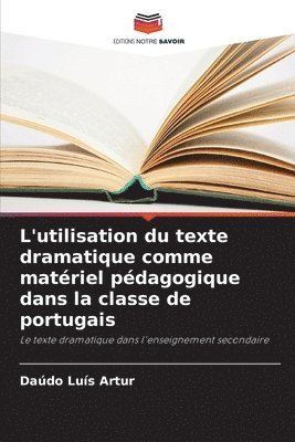 bokomslag L'utilisation du texte dramatique comme matériel pédagogique dans la classe de portugais