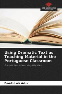 bokomslag Using Dramatic Text as Teaching Material in the Portuguese Classroom