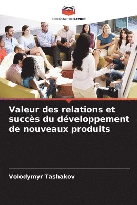 Valeur des relations et succs du dveloppement de nouveaux produits 1