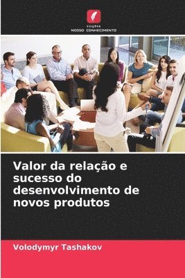 bokomslag Valor da relação e sucesso do desenvolvimento de novos produtos