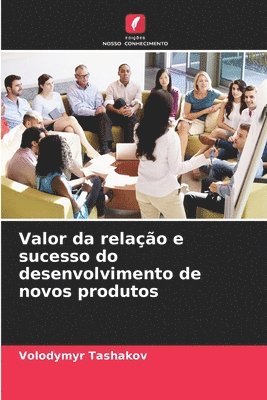 bokomslag Valor da relao e sucesso do desenvolvimento de novos produtos