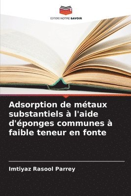 Adsorption de mtaux substantiels  l'aide d'ponges communes  faible teneur en fonte 1