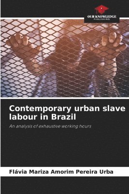 bokomslag Contemporary urban slave labour in Brazil