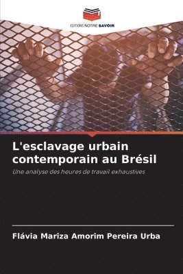 Flávia Mariza Amorim Pereira Urba - L'esclavage urbain contemporain au Brésil, Häftad