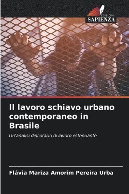 bokomslag Il lavoro schiavo urbano contemporaneo in Brasile