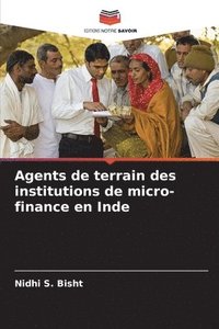 bokomslag Agents de terrain des institutions de micro-finance en Inde