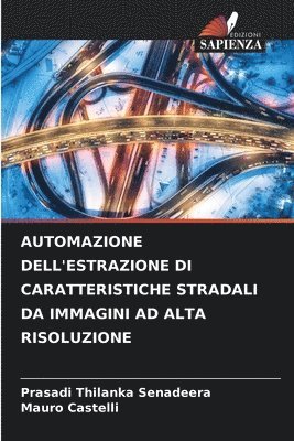 bokomslag Automazione Dell'estrazione Di Caratteristiche Stradali Da Immagini AD Alta Risoluzione