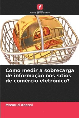 bokomslag Como medir a sobrecarga de informação nos sítios de comércio eletrónico?