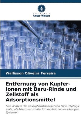 bokomslag Entfernung von Kupfer-Ionen mit Baru-Rinde und Zellstoff als Adsorptionsmittel