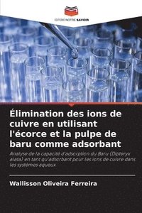 bokomslag limination des ions de cuivre en utilisant l'corce et la pulpe de baru comme adsorbant