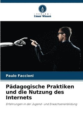 bokomslag Pdagogische Praktiken und die Nutzung des Internets