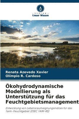 Renata Azevedo Xavier, Olímpio R Cardoso, Olímpio R. Cardoso - Ökohydrodynamische Modellierung als Unterstützung für das Feuchtgebietsmanagement, Häftad