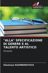 bokomslag &quot;Alla&quot; Specificazione Di Genere E Al Talento Artistico