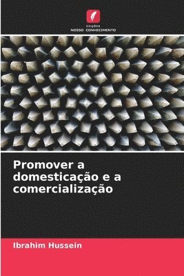 Promover a domesticação e a comercialização