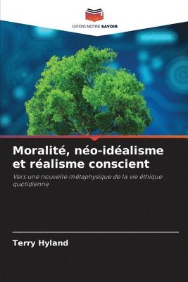 Moralité, néo-idéalisme et réalisme conscient