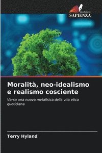 bokomslag Moralit, neo-idealismo e realismo cosciente