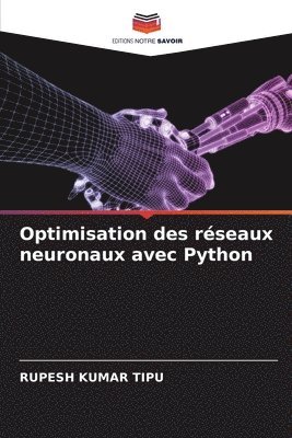 Rupesh Kumar Tipu, RUPESH KUMAR TIPU - Optimisation des réseaux neuronaux avec Python, Häftad