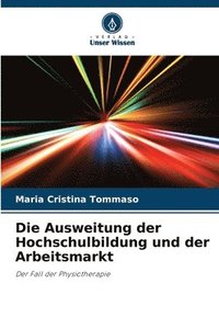 bokomslag Die Ausweitung der Hochschulbildung und der Arbeitsmarkt