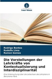 bokomslag Die Vorstellungen der Lehrkrfte von Kontextualisierung und Interdisziplinaritt