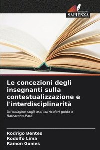 bokomslag Le concezioni degli insegnanti sulla contestualizzazione e l'interdisciplinarit