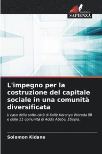 bokomslag L'impegno per la costruzione del capitale sociale in una comunit diversificata